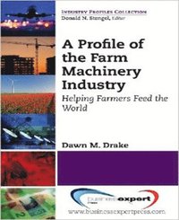 bokomslag Profile of the Farm Machinery Industry: Helping Farmers Feed the World