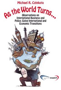 bokomslag As the World Turns...Observations on International Business and Policy, Going International and Economic Transitions