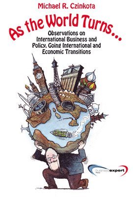 As the World Turns...Observations on International Business and Policy, Going International and Economic Transitions 1