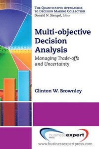 bokomslag Multi-objective Decision Analysis; Managing Trade-offs and Uncertainty