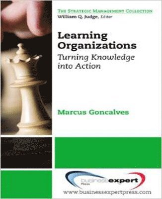 Learning Organizations: Turning Knowledge into Action 1