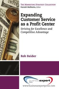 bokomslag Expanding Customer Service as a Profit Center: Striving for Excellence and Competitive Advantage