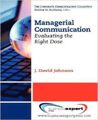 bokomslag Managerial Communication: Evaluating the Right Dose