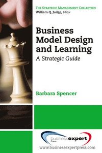 bokomslag Business Model Design and Learning: A Strategic Guide
