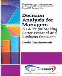 bokomslag Decision Analysis for Managers: A Guide for Better Professional and Personal Decision Making