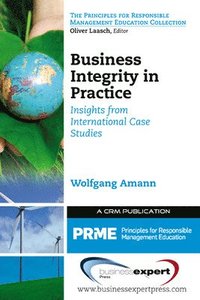 bokomslag Business Integrity in Practice: Insights from International Case Studies