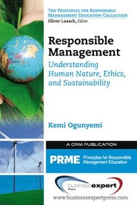 bokomslag Responsible Management: Understanding Human Nature, Ethics, and Sustainability