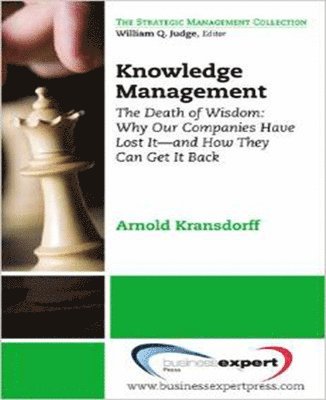 Knowledge Management: The Death of Wisdom: Why Our Companies Have Lost It - and How They Can Get It Back 1