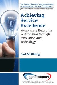 bokomslag Achieving Service Excellence: Maximising Enterprise Performance through Innovation and Technology