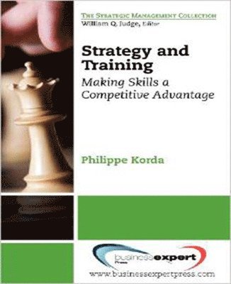 bokomslag Strategy and Training: Making Skills a Competitive Advantage