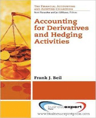 Frank J. Biel, Frank J. Beil - Accounting for Derivatives and Hedging Activities, Häftad