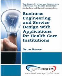 bokomslag Business Engineering and Service Design with Applications for Hospitals