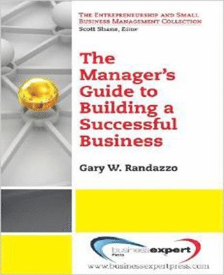 bokomslag Manager's Guide to Building a Successful Business