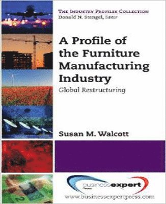 A Profile of the Furniture Manufacturing Industry: Global Restructuring 1