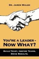 James Walsh - You're a Leader–Now What?, Häftad