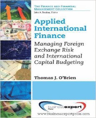 Thomas J. O'Brien - Applied International Finance: Managing Foreign Exchange Risk and International Capital Budgeting, Häftad