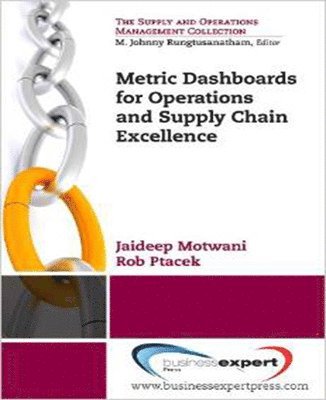 Jaideep Motwani - Metric Dashboards for Operations and Supply Chain Excellence, Häftad