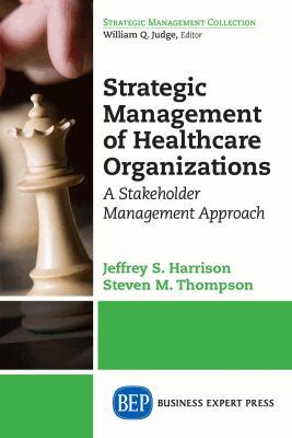 Jeffrey S. Harrison, Steven M. Thompson - Strategic Management of Healthcare Organizations, Häftad