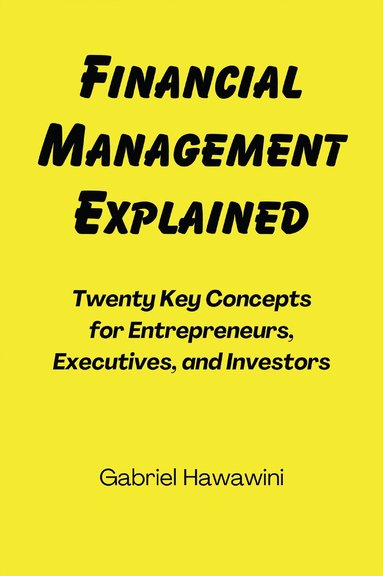 Gabriel Hawawini - Financial Management Explained, Häftad