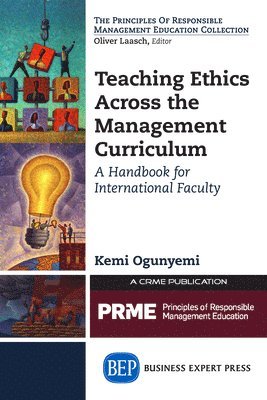Teaching Ethics Across the Management Curriculum, Volume I 1