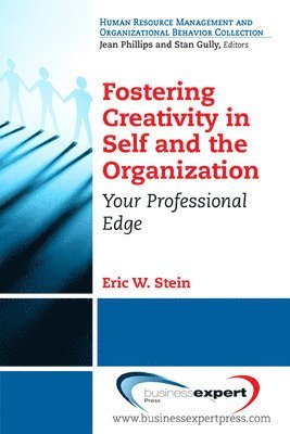 Fostering Creativity in Self and the Organization: Your Professional Edge 1