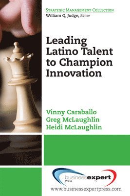 Vinny Caraballo, Greg McLaughlin, Heidi McLaughlin - Leading Latino Talent to Champion Innovation, Häftad