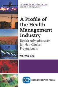 bokomslag A Profile of the Health Management Industry