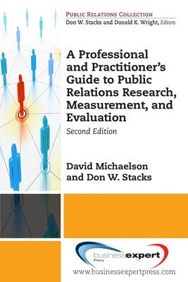 A Professional and Practitioner's Guide to Public Relations Research, Measurement, and Evaluation 1