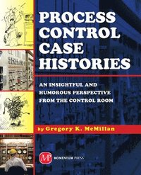 bokomslag Process Control Case Histories: An Insightful and Humorous Perspective from the Control Room