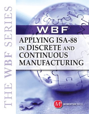 bokomslag The WBF Book Series: Applying ISA-88 In Discrete and Continuous Manufacturing