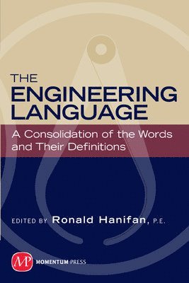 bokomslag The Engineering Language: A Consolidation of the Words and Their Definitions