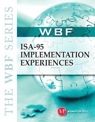 The WBF - WBF Book Series: ISA-95 Implementation Experiences, Inbunden