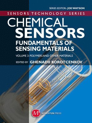 Ghenadii Korotcenkov - Chemical Sensors: Fundamentals of Sensing Materials - Volume 3: Polymers and Other Materials, Inbunden