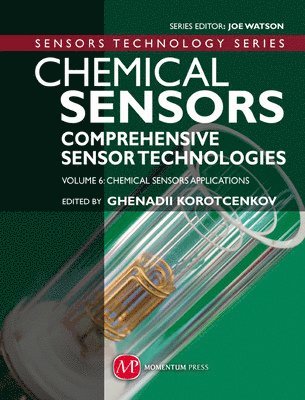 Ghenadii Korotcenkov - Chemical Sensors: Comprehensive Sensor Technologies - Volume 6: Chemical Sensors Applications, Inbunden