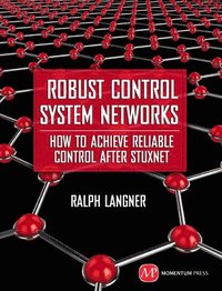 bokomslag Robust Control System Networks: How to Achieve Reliable Control After Stuxnet