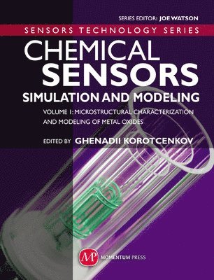 bokomslag Chemical Sensors: Simulation and Modeling - Volume 1: Microstructural Characterization and Modeling of Metal Oxides