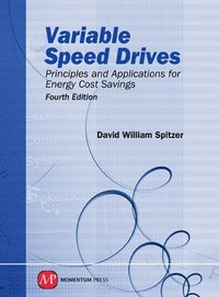 bokomslag Variable Speed Drives: Principles and Applications for Energy Cost Savings