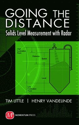 Tim Little, Henry Vandelinde - Going the Distance: Solids Level Measurement with Radar, Inbunden