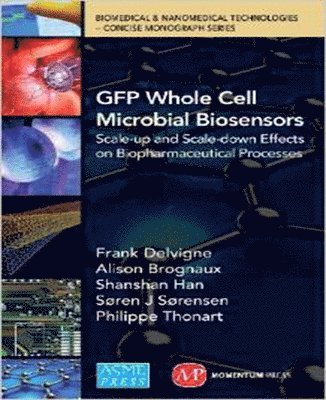 GFP Whole Cell Microbial Biosensors: Scale-up and scale-down effects on biopharmaceutical processes 1