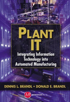 bokomslag Plant IT: Integrating Information Technology into Automated Manufacturing