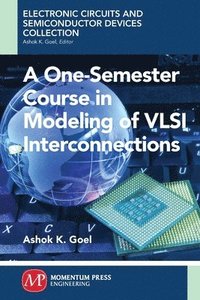 bokomslag A One-Semester Course in Modeling of VSLI Interconnections