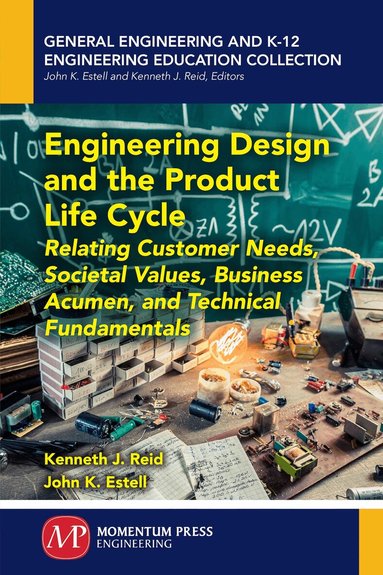 Kenneth J. Reid, John K. Estell - Engineering Design and the Product Life Cycle, Häftad