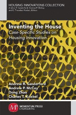 Andrew R. Sanderford, Andrew P. McCoy, Dong Zhao, Charles T. Koebel - Inventing the House, Häftad