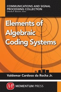 bokomslag ELEMENTS OF ALGEBRAIC CODING SYSTEMS