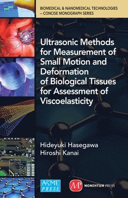 bokomslag Ultrasonic Methods for Measurement of Small Motion and Deformation of Biological Tissues for Assessment of Viscoelasticity