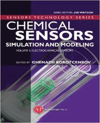 Ghenadii Korotcenkov - Chemical Sensors: Simulation and Modeling Volume 5: Electrochemical Sensors, Inbunden