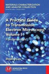 bokomslag A Practical Guide to Transmission Electron Microscopy, Volume 1