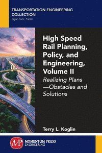 bokomslag High Speed Rail Planning, Policy, and Engineering, Volume II