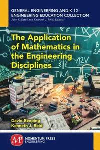 bokomslag The Application of Mathematics in the Engineering Disciplines