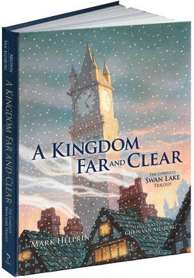 A Kingdom Far and Clear: with Swan Lake and a City in Winter and the Veil of Snows 1